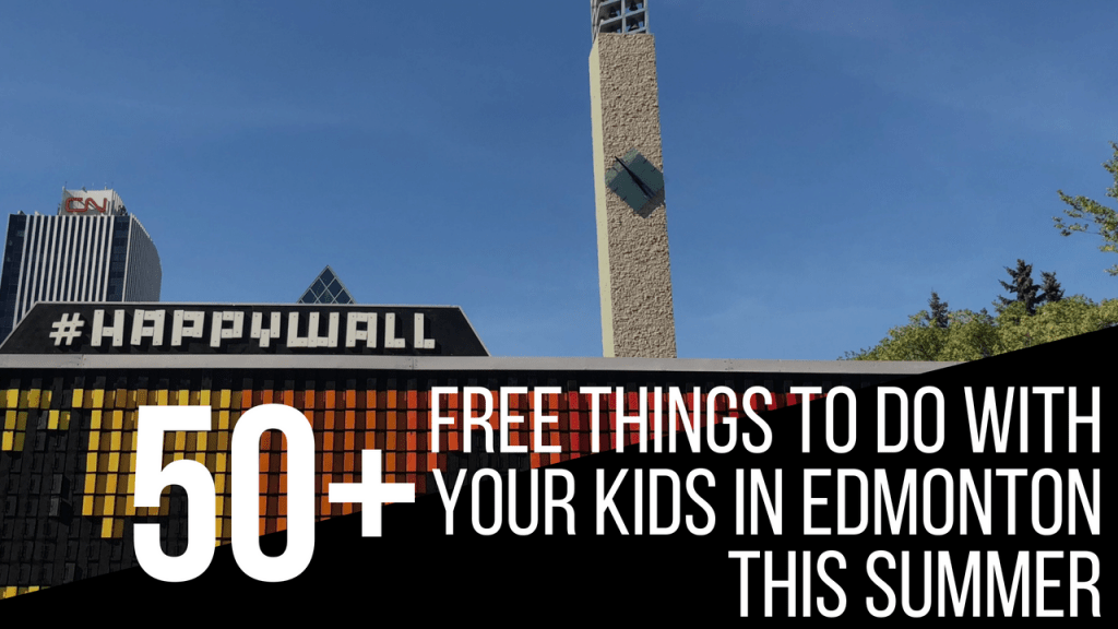 50+ Free Things to do this Summer in Edmonton with Kids | 2018