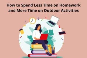 How to Spend Less Time on Homework and More Time on Outdoor Activities