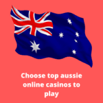 Choose top aussie online casinos to play
